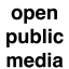 @OpenPublicMedia